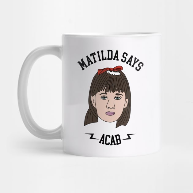 Matilda Says ACAB by PlanetWeirdPod